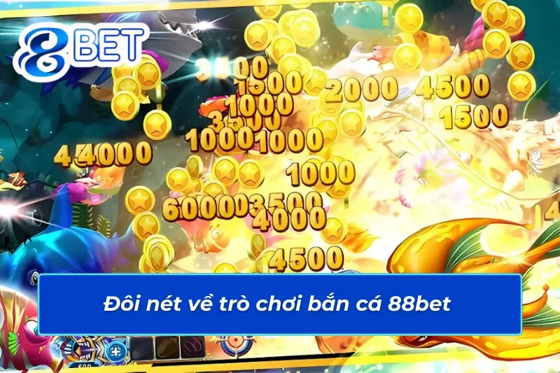 Khám phá những điều bí ẩn về trò chơi bắn cá 88Bet 