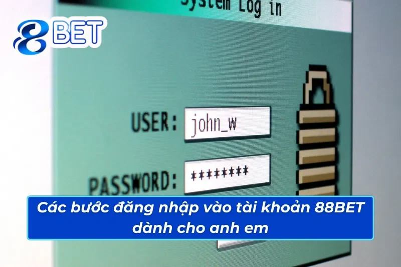 Cách đăng nhập tài khoản 88BET cực kỳ đơn giản cho anh em