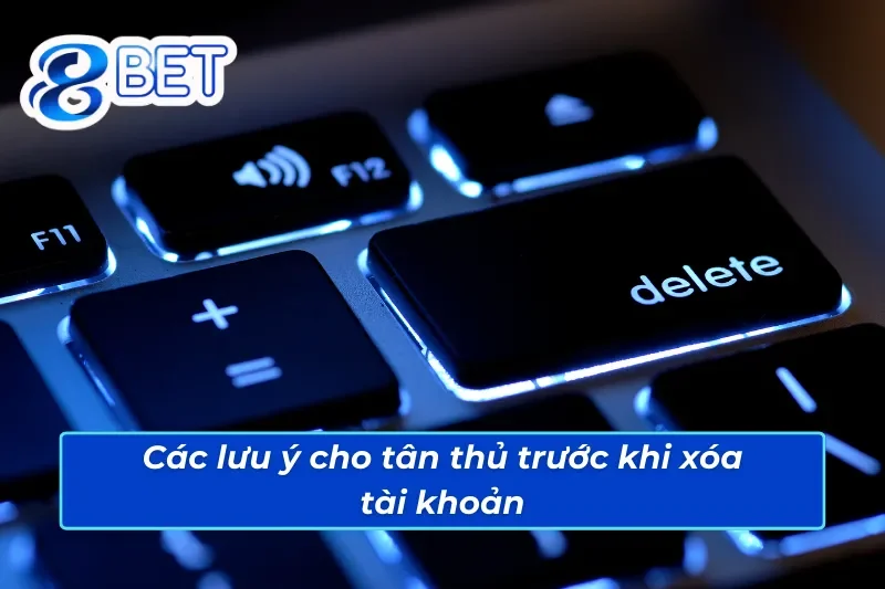 Các lưu ý cho tân thủ trước khi xóa tài khoản