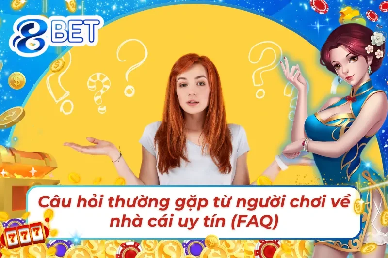 Tổng hợp câu hỏi thường gặp liên quan đến 88Bet