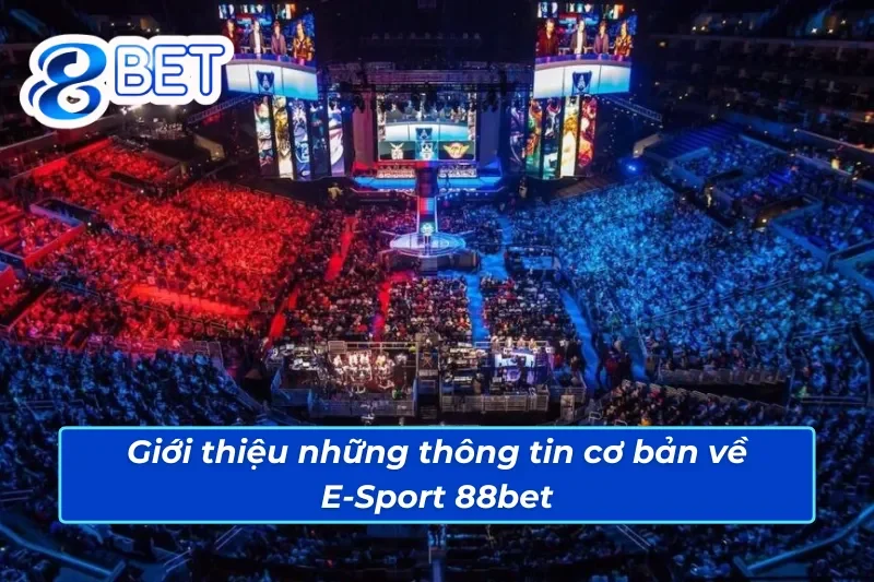 Đôi nét về E-Sport 88Bet