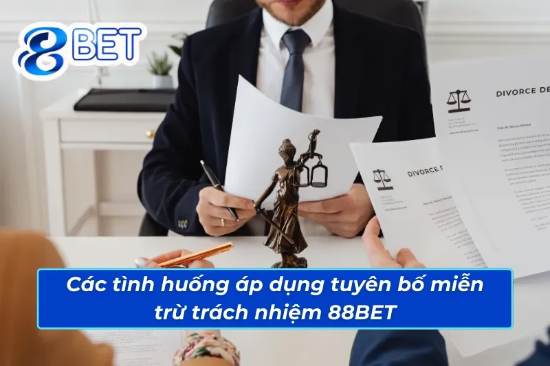 Các tình huống áp dụng tuyên bố miễn trừ trách nhiệm 88BET